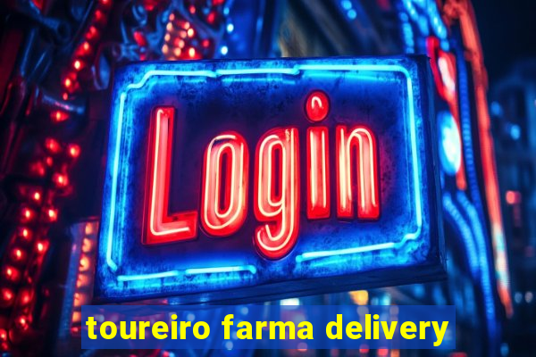 toureiro farma delivery